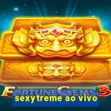 sexytreme ao vivo